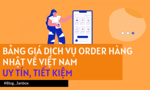 Bảng giá dịch vụ order hàng Nhật về Việt Nam uy tín, tiết kiệm